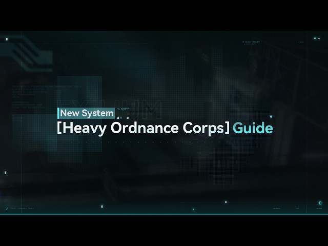 New System [Heavy Ordnance Corps]  Guide | Girls' Frontline 2: Exilium