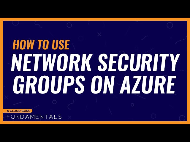Azure NSG Basics: What is a Network Security Group?