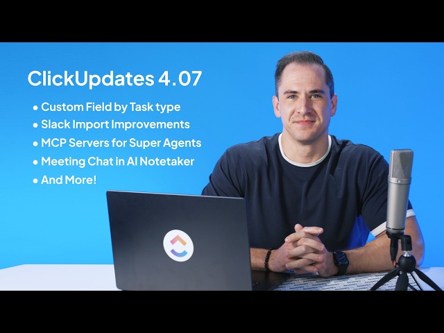 ClickUp Release 4.07: Custom Fields by Task Type, MCP Servers for Super Agents, and more!