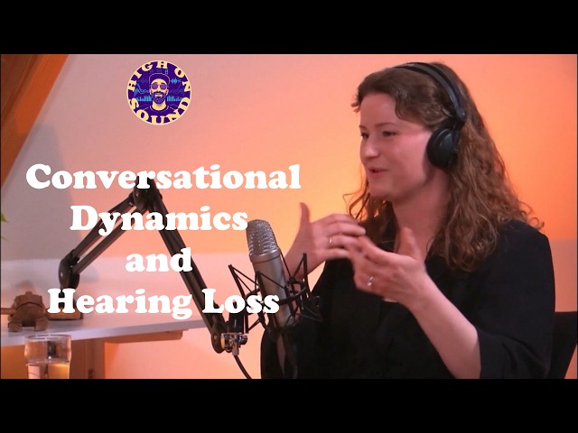 Conversational Dynamics and Hearing Loss With Josefine Munch Sørensen | High On Sound
