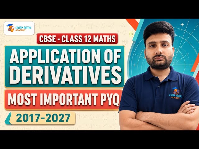 Class 12 Maths AOD Ex 6.3 Maxima-Minima Most Important Questions + PYQs | Application of Derivatives