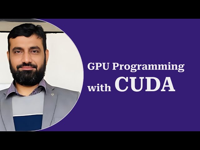 GPU Programming with CUDA | Parallel & Distributed Computing | Lecture # 11
