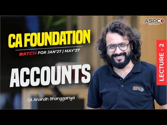 CA Foundation Accounts Regular Batch Lecture 2 | Jan-May 27 Attempt | CA Anandh Bhanggariya | ASPC