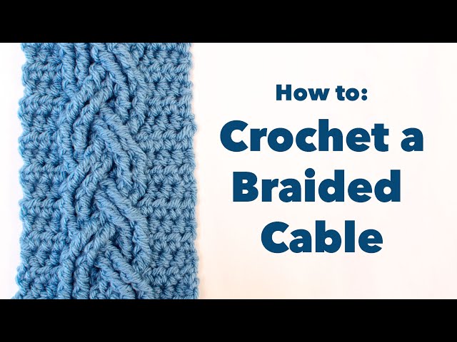 How To Crochet A Cable, Braided Cable Stitch, Crochet Cables Tutorial