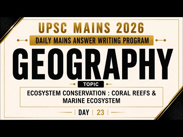 Geography Daily Answer Writing Practice | Coral Reefs & Marine Ecosystem for UPSC Mains 2026