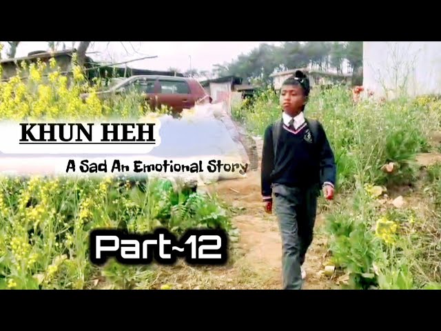 KHUN HEH(A Sad and Emotional Story)Part~12||#Khasientertainment #Sadmovies #Emotionalstory