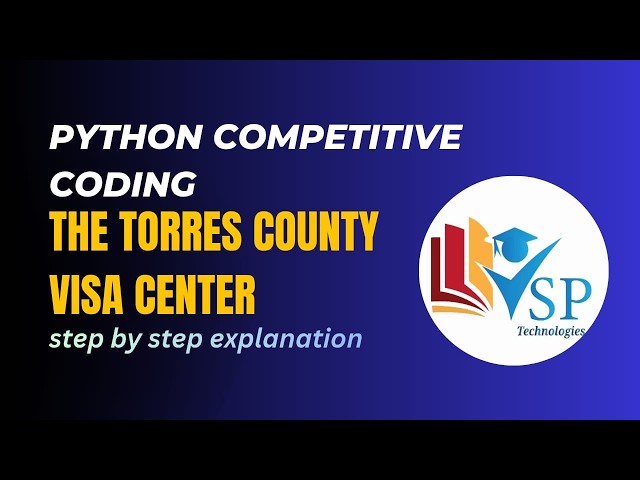 The Torres County Visa Center Coding Question in Python | Placement Logic Problem