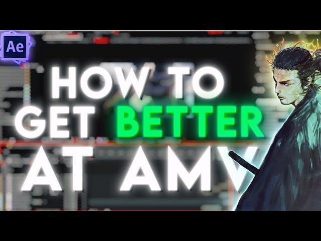 How To Get Better AMV | Tips on How To Get Better At AMV | AMV tutorial