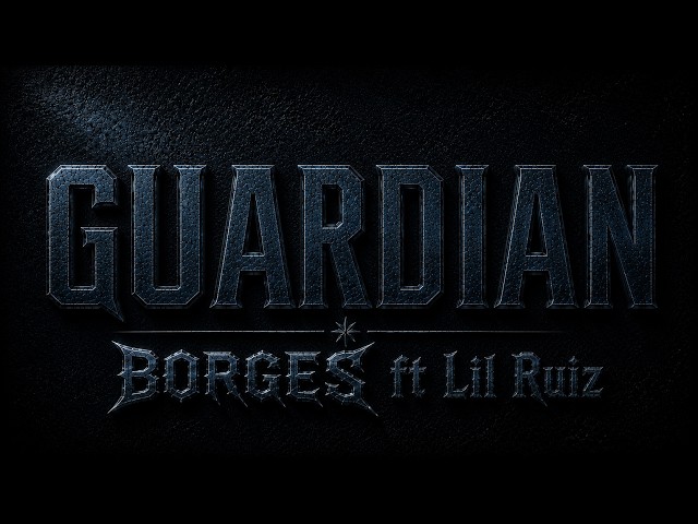 BORGES FT LIL RUIZ - GUARDIÁN
