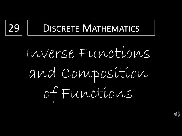 Discrete Math - 2.3.3 Inverse Functions and Composition of Functions