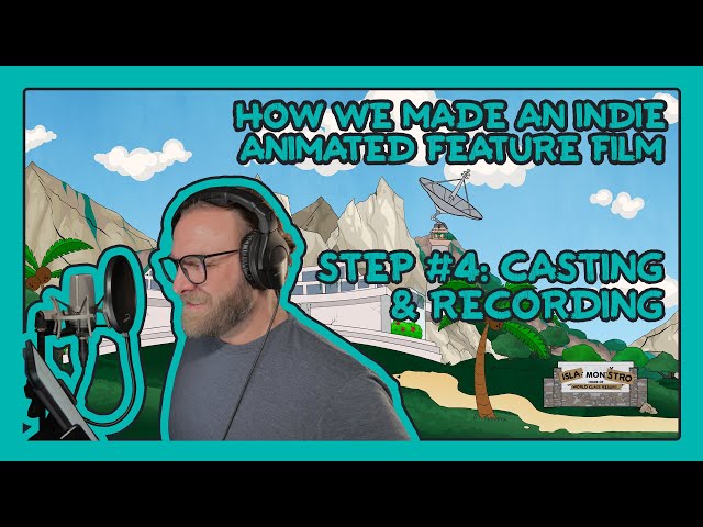 How We Made An Indie Animated Feature | ISLA MONSTRO | Step 4: Casting & Recording