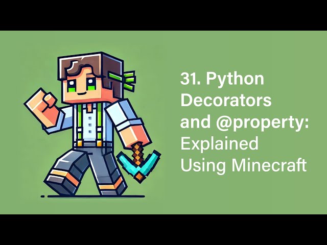 31. Python Decorators and @property: Explained Using Minecraft