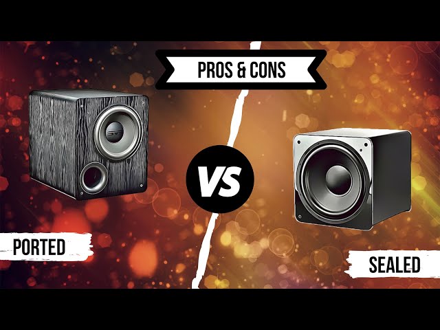 Ported vs Sealed Subwoofer Pros and Cons