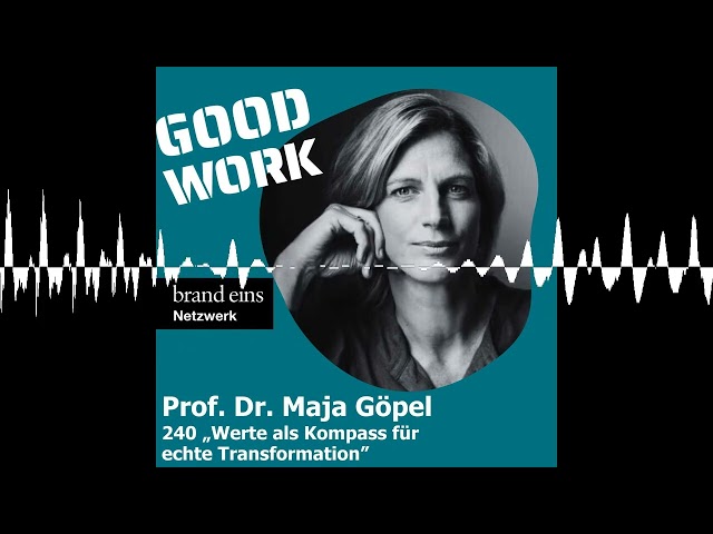 #240: "Values as a Compass for Real Transformation" with Prof. Dr. Maja Göpel