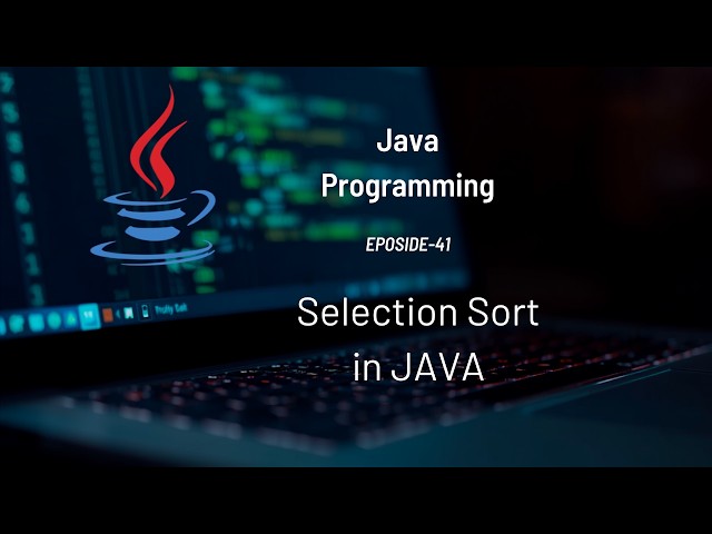 Selection Sort in JAVA | #Eposide 41