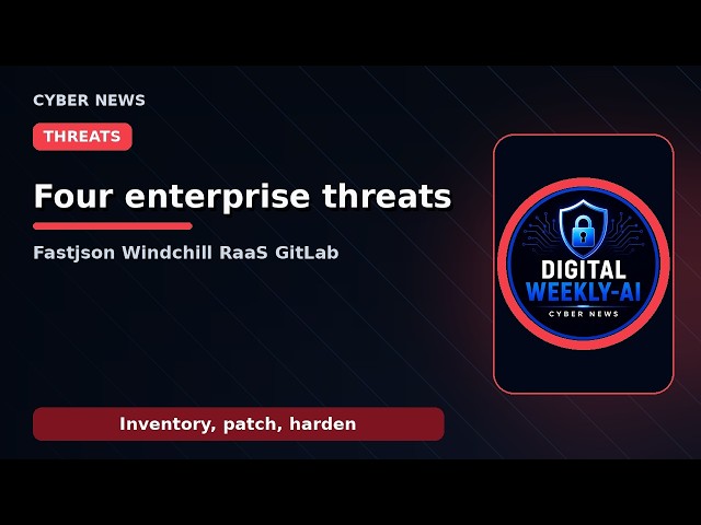 Four enterprise threats right now — Fastjson, Windchill, DevMan RaaS, GitLab PoC