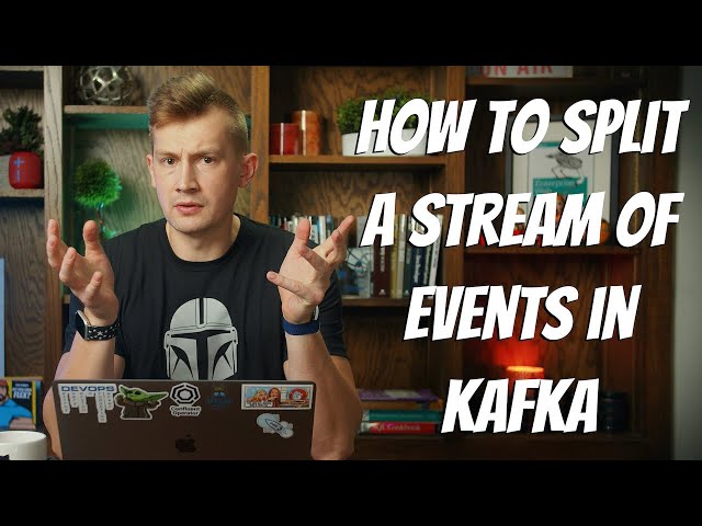 How To Split a Stream of Events into Substreams | Kafka Tutorial
