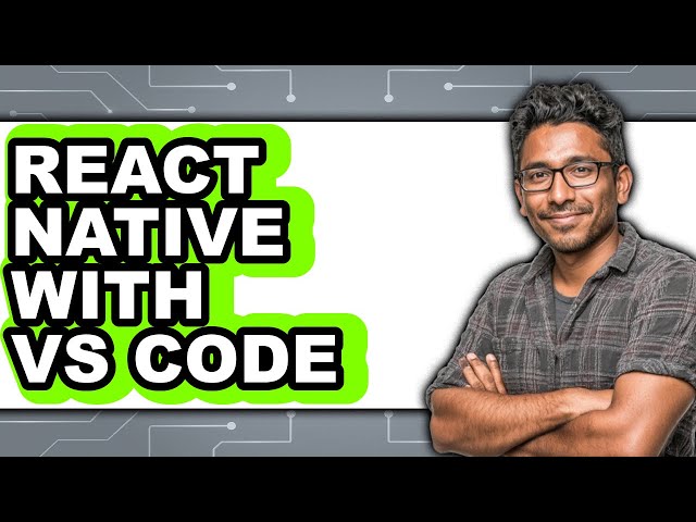 React Native with VS Code - Which Is Better?