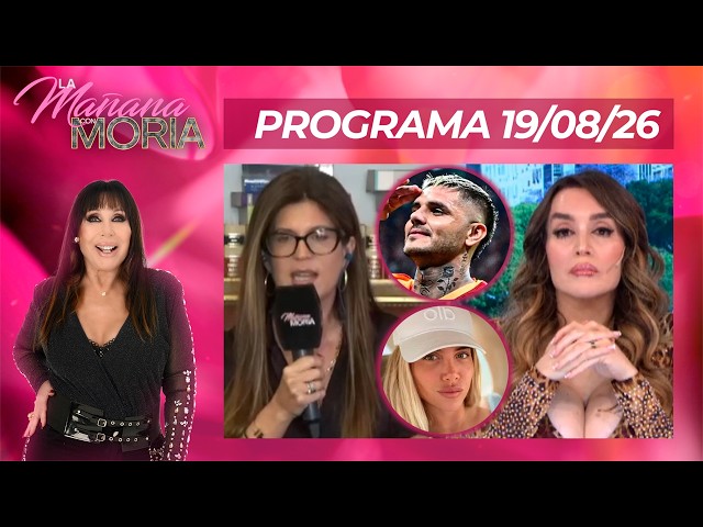 MORNINGS WITH MORIA - PROGRAM 08/26/19 - MARCOVECCHIO TOLD FÁTIMA EVERYTHING ABOUT THE ICARDI-WAN...
