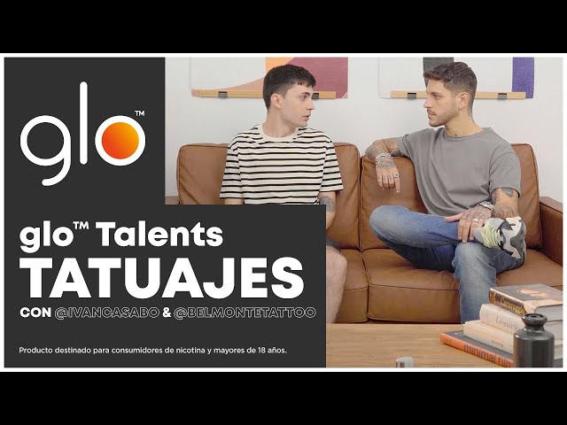 glo™Talents Tatuajes | Con Iván Casabó y Meyk Belmonte
