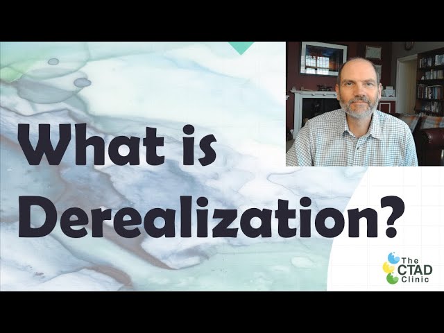 What is Derealization? An outline of essential features.