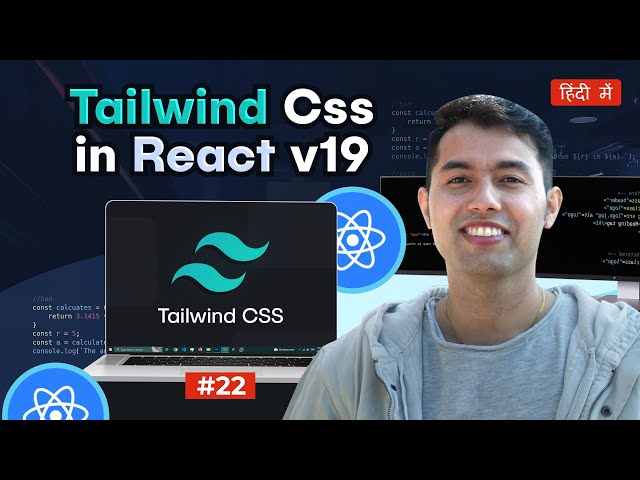 #22: Tailwind CSS in React v19: Installing and Using Tailwind CSS to Style Your React App🔥