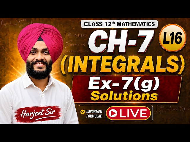 L16 Ex-7(g) Integrals 12th (LIVE CLASS) Important Solutions for Board Exams 2027 by Harjeet Sir
