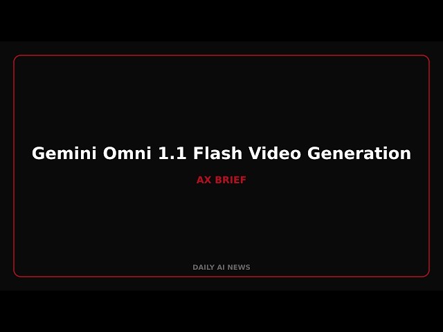Gemini Omni 1.1 Flash Video Generation