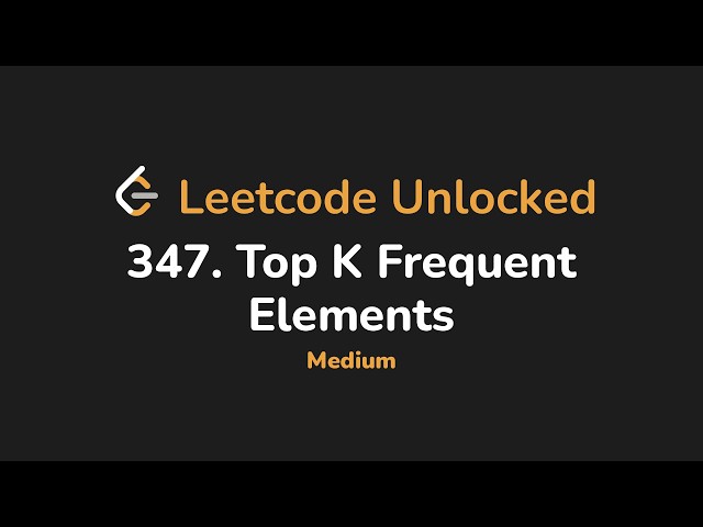 347. Top K Frequent Elements | Leetcode Unlocked - Python