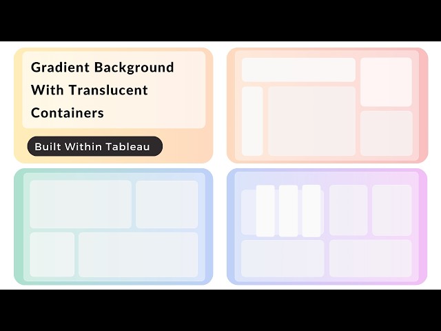 Tableau - Gradient Background with Translucent Rounded Containers: Subtle See-Through Effect