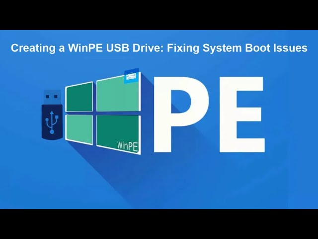 Creating a WinPE USB Drive: Fixing System Boot Issues