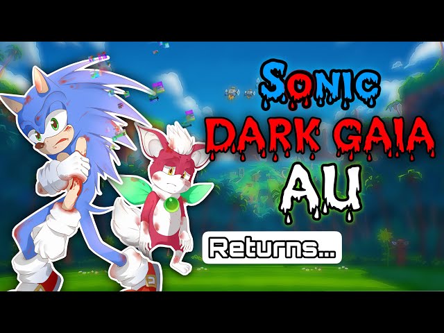The Sonic Dark Gaia AU Returns! (Explained)