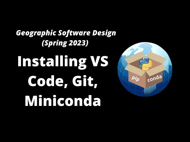 GEOG-510 Week 1 - Installing Visual Studio Code, Git, and Miniconda
