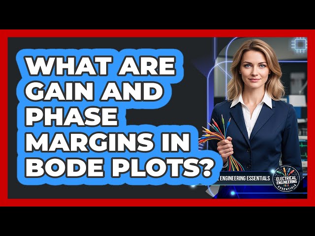 What Are Gain And Phase Margins In Bode Plots?