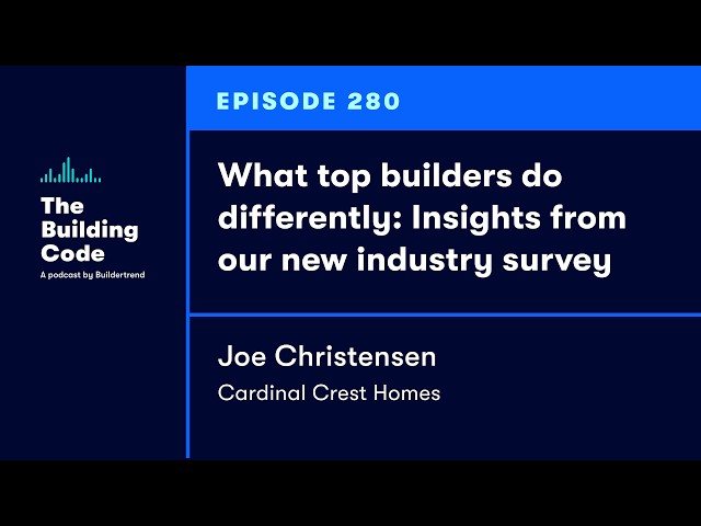 The Building Code Ep. 280: What Top Builders Do Differently: Insights from Our New Industry Survey