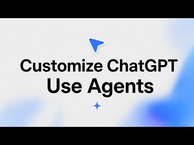 ChatGPT Agents Tutorial: Customize ChatGPT & Automate Your Work
