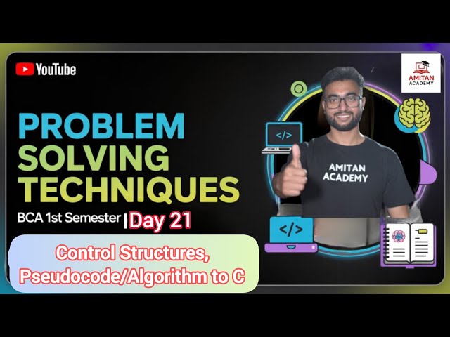 Day 21 | Control Structures & Pseudocode/Algorithm to C Program | #bca | #problemsolvingtechniques