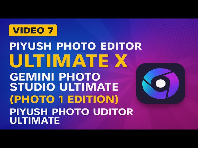 [Video 7] Piyush Photo Editor Ultimate X: Gemini Photo Studio Ultimate (Photo 1 Edition)