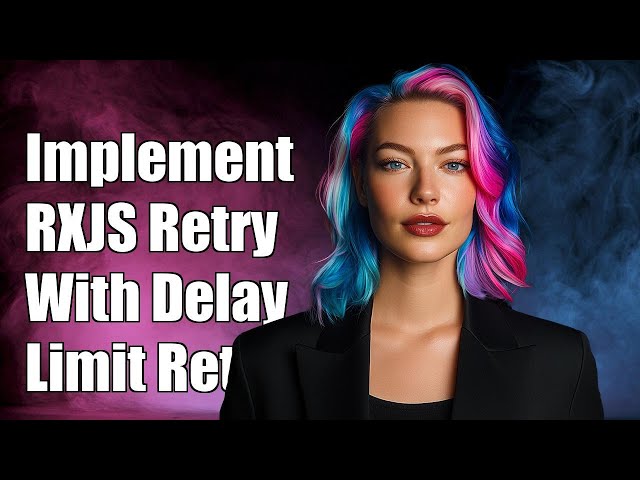 How to Implement RXJS RetryWhen with Delay and Limit on Retries