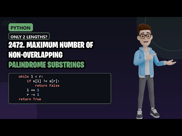 LeetCode 2472: Maximum Non-overlapping Palindromes (Greedy Trick Explained)