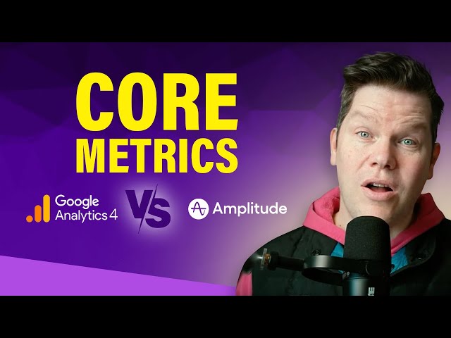 Master Google Analytics 4 vs Amplitude: Key Metrics Explained Pt 1