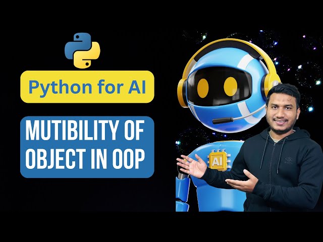 Mutibility of Object in OOP | Python for AI #91