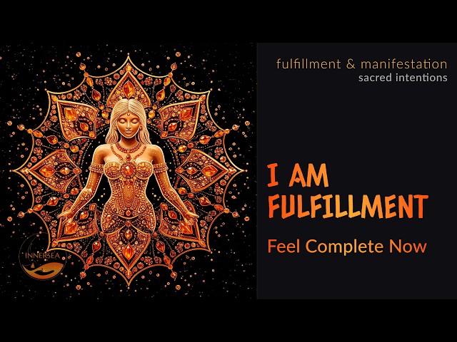 I AM FULFILLMENT | Embrace Joy & Deep Satisfaction 528Hz ✨🧡