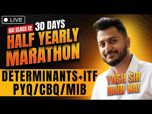 Mission Half Yearly 2027 | ISC Class 12 | Core & Applied Mathematics | Determinants + ITF | Yash sir