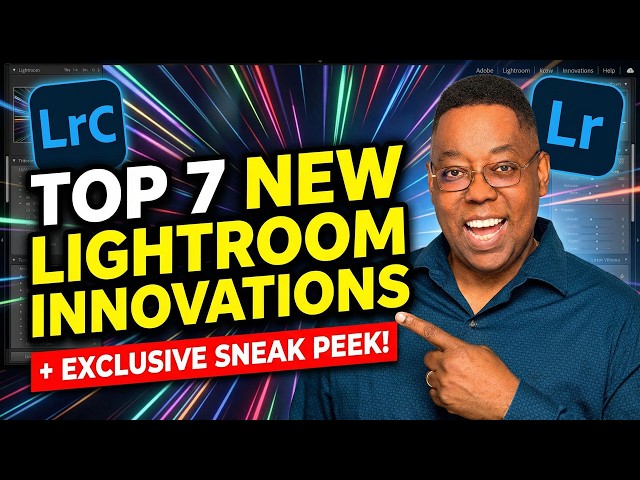 Top 7 New Lightroom Innovations + Exclusive Sneak Peek!