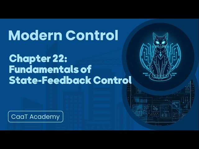 Modern Control Course | Chapter 22: Fundamentals of State-Feedback Control