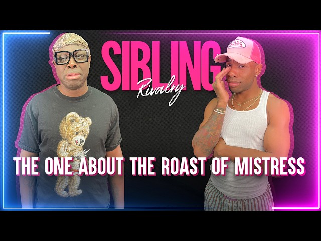 Sibling Rivalry: The One About The Roast of Mistress Isabelle Brooks