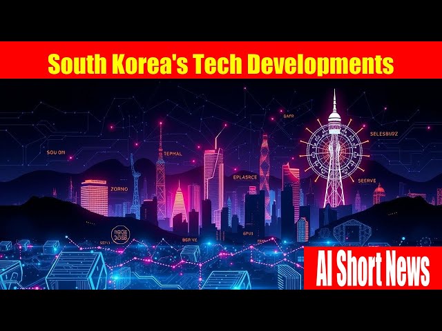 2025-02-17 Breaking AI News: South Korea's Tech Developments