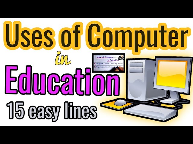 Uses of Computer in Education / Uses of Computer / Essay on computer