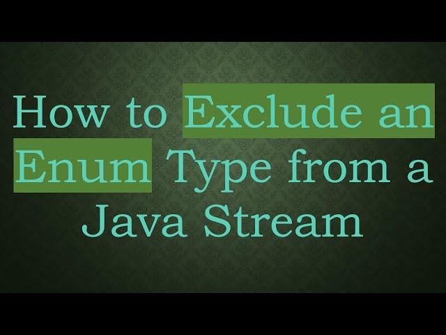How to Exclude an Enum Type from a Java Stream